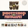 How to Wow: Photoshop for Photography (2nd Edition) (How to Wow)