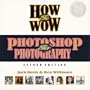 How to Wow: Photoshop for Photography (2nd Edition)