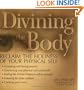 Divining the Body: Reclaim the Holiness of Your Physical Self