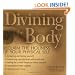 Divining the Body: Reclaim the Holiness of Your Physical Self