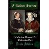 A Golden Sorrow: Katherine Howard & Katherine Parr