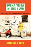 Buena Vista in the club : rap, reggaetón, and revolution in Havana