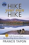 Hike Your Own Hike: 7 Life Lessons from Backpacking Across America