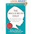 The Whole-Brain Child: 12 Revolutionary Strategies to Nurture Your Child's Developing Mind
