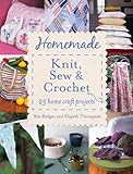 Homemade : knit, sew & crochet : 25 home craft projects