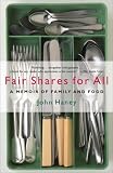 Search : Fair Shares for All: A Memoir of Family and Food