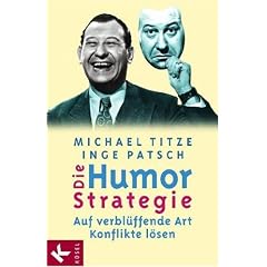 Die Humorstrategie. Auf verblüffende Art Konflikte lösen (Taschenbuch)