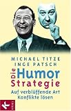 Die Humorstrategie: Auf verbl�ffende Art Konflikte l�sen - Michael Titze