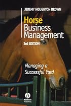 Horse Business Management: Managing a Successful Yard