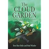 the cloud garden a true story of adventure survival and extreme horticulture