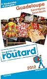 Guide du Routard Guadeloupe (St Martin, St Barth) 2012