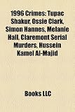 1996 Crimes: Tupac Shakur, Ossie Clark, Simon Hannes, Melanie Hall, Claremont Serial Murders, Hussein Kamel Al-Majid