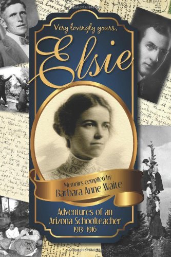 Elsie - Adventures of an Arizona Schoolteacher 1913-1916