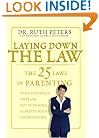 Laying Down the Law: The 25 Laws of Parenting to Keep Your Kids on Track, Out of Trouble, and (Pretty Much) Under Control