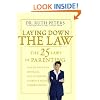 Laying Down the Law: The 25 Laws of Parenting to Keep Your Kids on Track, Out of Trouble, and (Pretty Much) Under Control