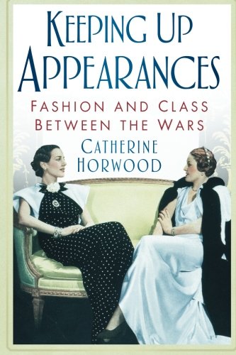 Keeping Up Appearances: Fashion and Class Between the Wars