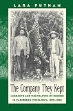 The Company They Kept: Migrants and the Politics of Gender in Caribbean Costa Rica, 1870-1960