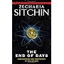 The End of Days: Armageddon and Prophecies of the Return (The Earth Chronicles)