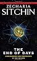 The End of Days: Armageddon and Prophecies of the Return (The Earth Chronicles)