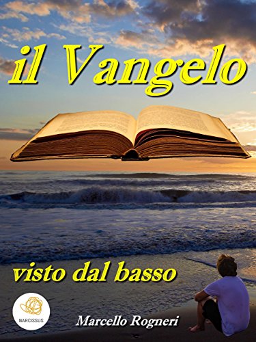 Il Vangelo visto dal basso (Italian Edition)