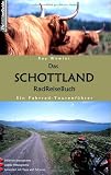 Das Schottland RadReiseBuch: Ein Fahrrad - Tourenf&uuml;hrer - 3500 km Streckennetz, exakte H&ouml;henprofile, Serviceteil mit Tipps und Adressen - Kay Wewior