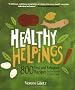 Healthy Helpings: 800 Fast and Fabulous Recipes for the Kosher (or Not) Cook