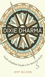 Dixie Dharma: Inside a Buddhist Temple in the American South