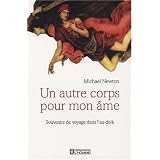 Un autre corps pour mon �me : Souvenirs de voyage dans l'au-del�par Michael Newton