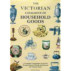Victorian Catalogue of Household Goods, The