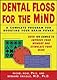 Dental Floss For The Mind
