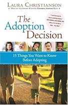 The Adoption Decision: 15 Things You Want to Know Before Adopting