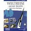 Weltreise einer Jeans: Auf den Spuren unserer Kleidung
