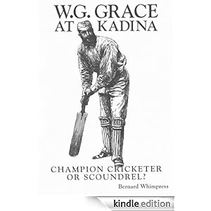 W.G. Grace at Kadina: Champion Cricketer or Scoundrel? Bernard Whimpress