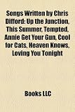 Songs Written by Chris Difford: Up the Junction, This Summer, Tempted, Annie Get Your Gun, Cool for Cats, Heaven Knows, Loving You Tonight