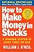 W. O'Neil's How to Make Money in Stocks 4th(fourth) edition(How to Make Money in Stocks: A Winning System in Good Times and Bad, Fourth Edition (Paperback))(2009)