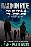 Maximum Ride: Saving the World and Other Extreme Sports
