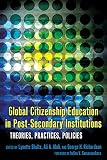 Global citizenship education in post-secondary institutions : theories, practices, policies