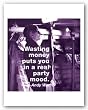 Quotes: Wasting money puts you in a real party mood. by Andy Warhol 10"x10" Art Print Poster