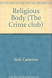 The religious body : a famous first : the first Inspector Sloan novel
