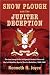 SNOW PLOUGH AND THE JUPITER DECEPTION: The True Story of the 1st Special Service Force