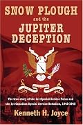 SNOW PLOUGH AND THE JUPITER DECEPTION: The True Story of the 1st Special Service Force