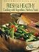Fresh & Healthy: Cooking with Vegetables, Herbs & Fruits (Health & Wellness Cook