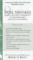 9 Fatal Mistakes Social Security Disability Claimants Make and How You Can Avoid Making Them