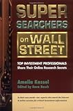 Super Searchers on Wall Street: Top Investment Professionals Share Their Online Research Secrets (Super Searchers, V. 3) Super Searchers on Wall Street: Top Investment Professionals Share Their Online Research Secrets (Super Searchers, V. 3)