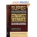 Super Searchers on Wall Street: Top Investment Professionals Share Their Online Research Secrets (Super Searchers, V. 3)