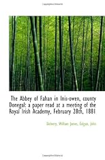 The Abbey of Fahan in Inis-owen, county Donegal: a paper read at a meeting of the Royal Irish Academ