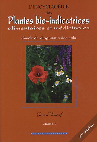 Download L'encyclopédie des Plantes bio-indicatrices, alimentaires et médicinales : Guide de diagnostic des sols Volume 1 Download L'encyclopédie des Plantes bio-indicatrices, alimentaires et médicinales : Guide de diagnostic des sols Volume 1