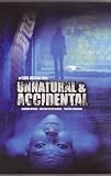 Unnatural & Accidental