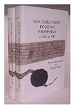 The early town books of Faversham c.1251 - 1581 : the first town book, compiled c.1382-c.1405, being a collection of documents dating from 1251 relating to the legal status of the Borough. The second 