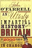 An Utterly Impartial History of Britain or 2000 Years of Upper-class Idiots in Charge